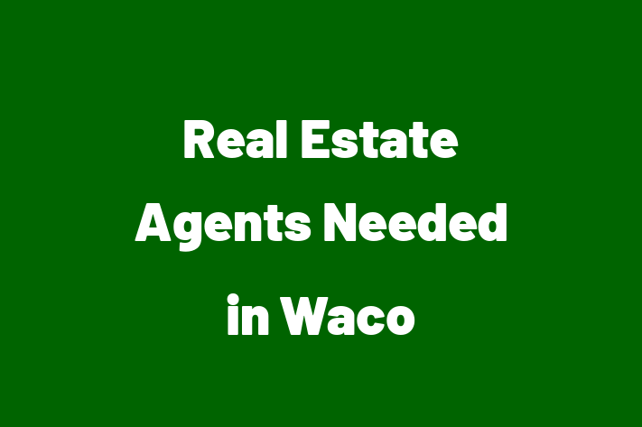 Real Estate Agents Needed in Waco