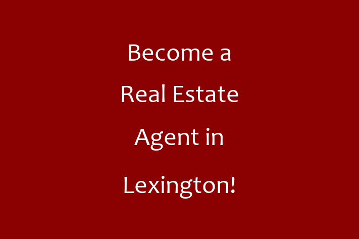 Become a Real Estate Agent in Lexington