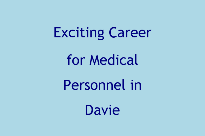 Exciting Career for Medical Personnel in Davie