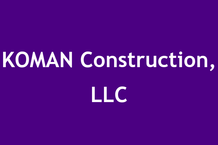 Workforce Management KOMAN Construction LLC