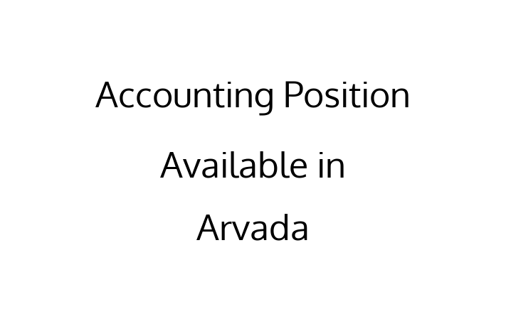 Accounting Position Available in Arvada