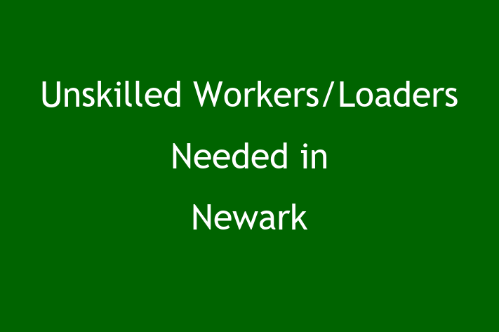 Unskilled WorkersLoaders Needed in Newark