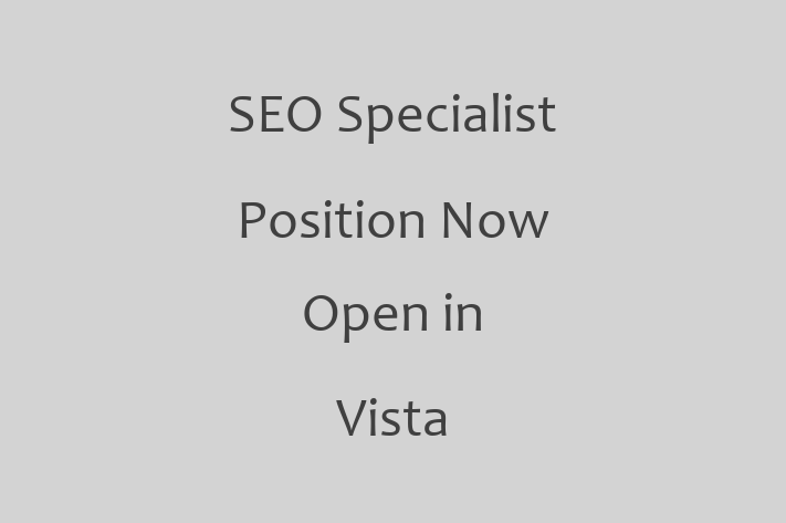 SEO Specialist Position Now Open in Vista