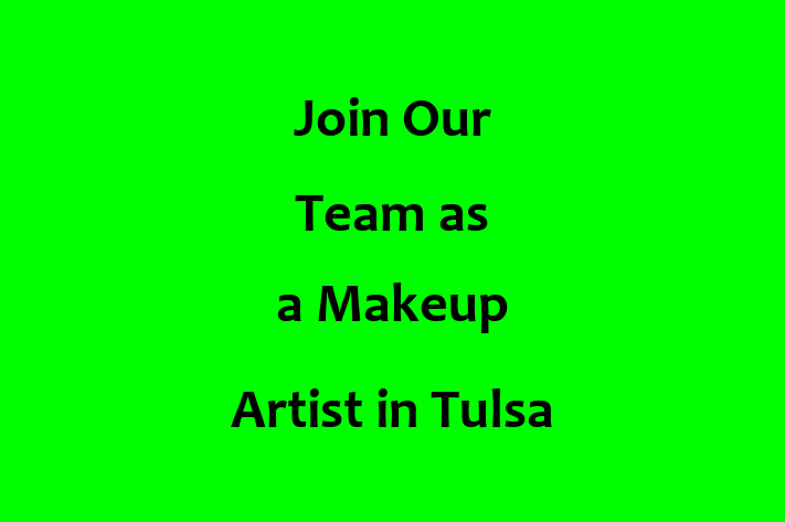 Join Our Team as a Makeup Artist in Tulsa