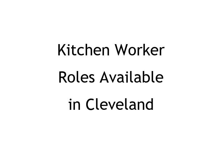 Kitchen Worker Roles Available in Cleveland