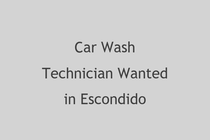 Car Wash Technician Wanted in Escondido