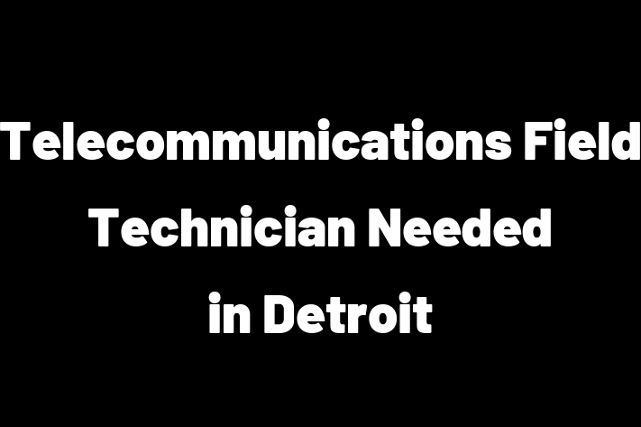 Telecommunications Field Technician Needed in Detroit