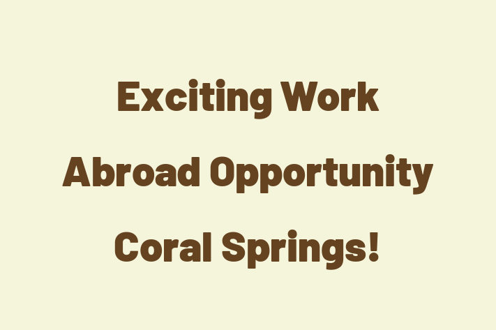 Exciting Work Abroad Opportunity Coral Springs