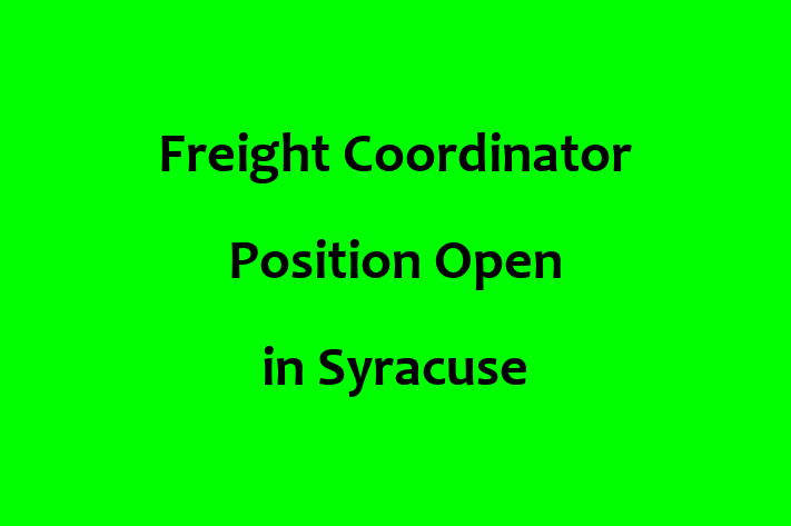 Freight Coordinator Position Open in Syracuse