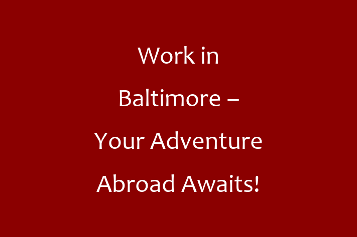 Work in Baltimore Your Adventure Abroad Awaits