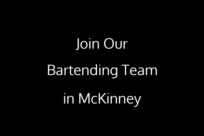 Join Our Bartending Team in McKinney