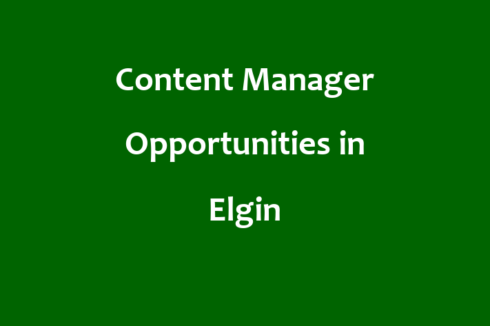 Content Manager Opportunities in Elgin