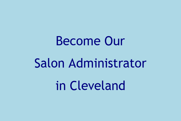 Become Our Salon Administrator in Cleveland