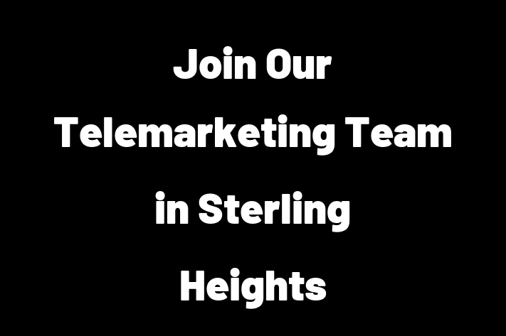 Join Our Telemarketing Team in Sterling Heights