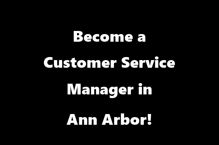 Become a Customer Service Manager in Ann Arbor