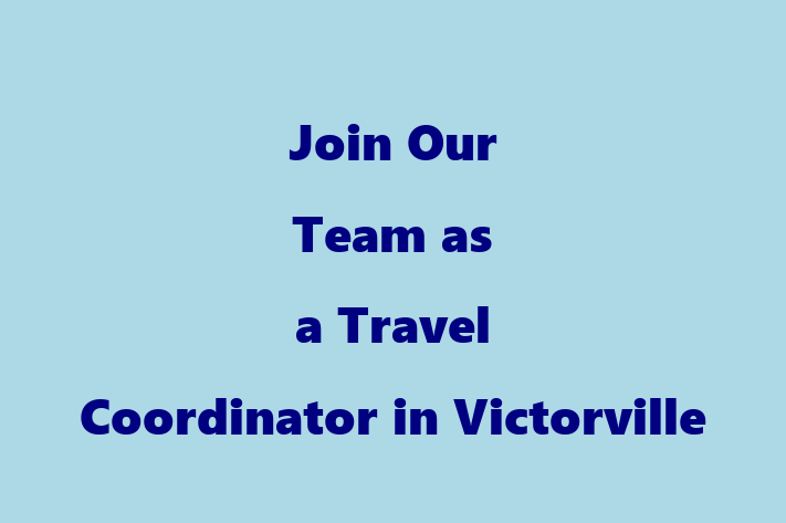 Join Our Team as a Travel Coordinator in Victorville