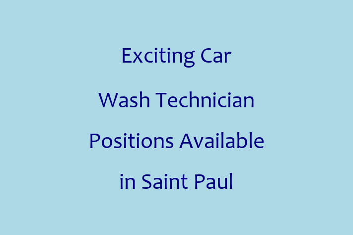 Exciting Car Wash Technician Positions Available in Saint Paul