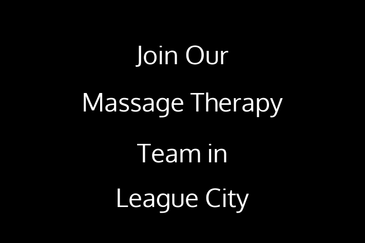 Join Our Massage Therapy Team in League City