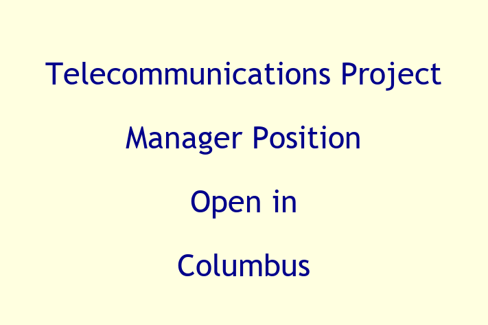 Telecommunications Project Manager Position Open in Columbus