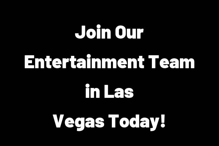 Join Our Entertainment Team in Las Vegas Today