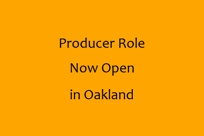 Producer Role Now Open in Oakland