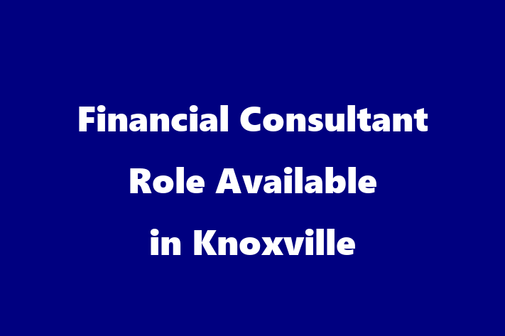 Financial Consultant Role Available in Knoxville