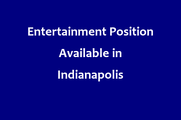 Entertainment Position Available in Indianapolis