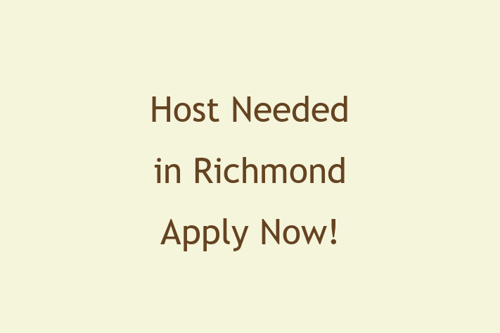 Host Needed in Richmond Apply Now