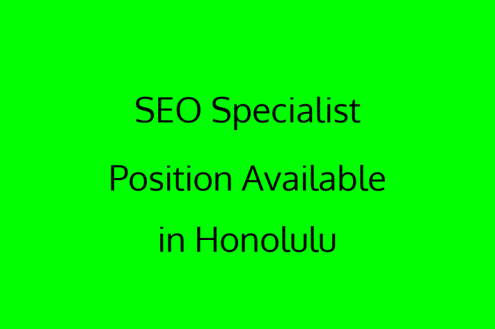 SEO Specialist Position Available in Honolulu