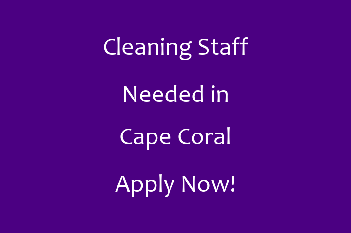 Cleaning Staff Needed in Cape Coral Apply Now