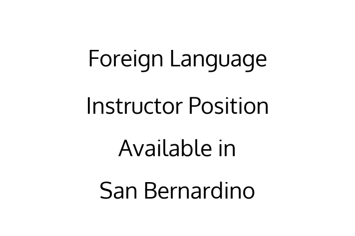 Foreign Language Instructor Position Available in San Bernardino