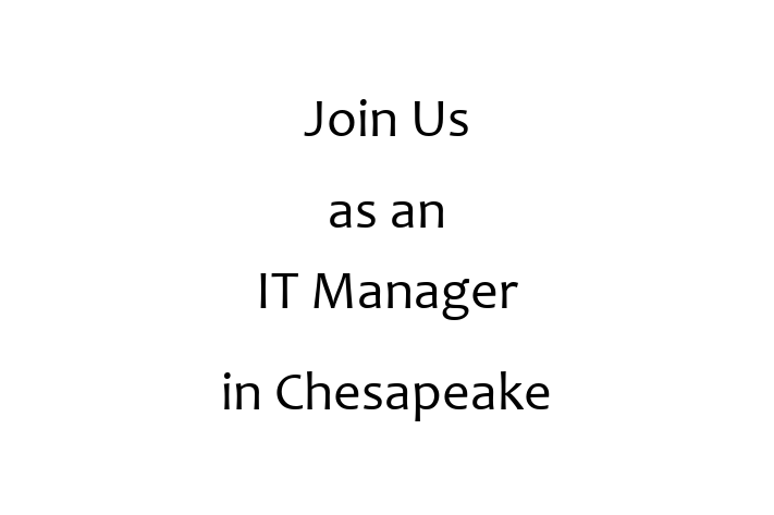 Join Us as an IT Manager in Chesapeake