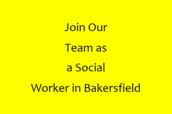 Join Our Team as a Social Worker in Bakersfield