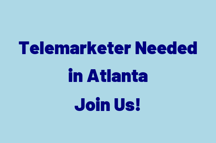 Telemarketer Needed in Atlanta Join Us