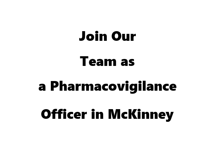 Join Our Team as a Pharmacovigilance Officer in McKinney