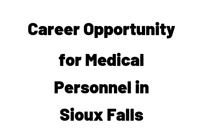 Career Opportunity for Medical Personnel in Sioux Falls