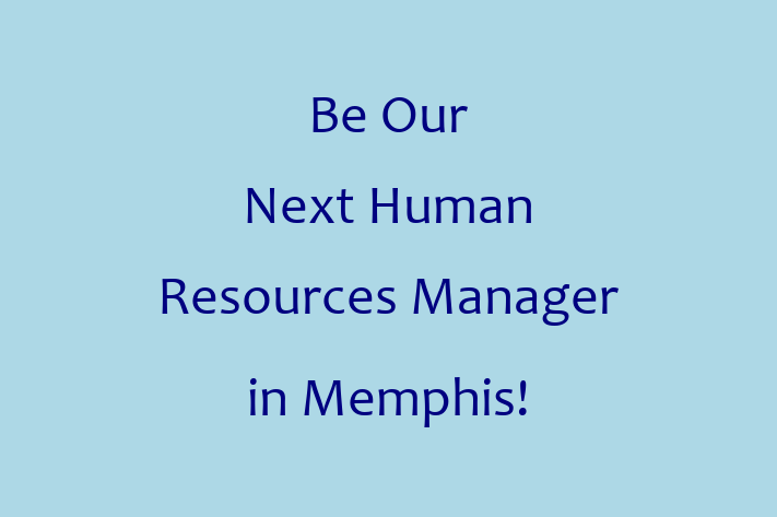 Be Our Next Human Resources Manager in Memphis