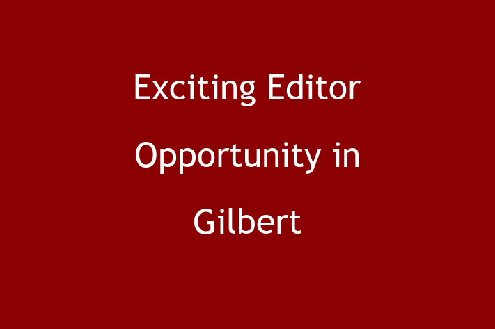 Exciting Editor Opportunity in Gilbert