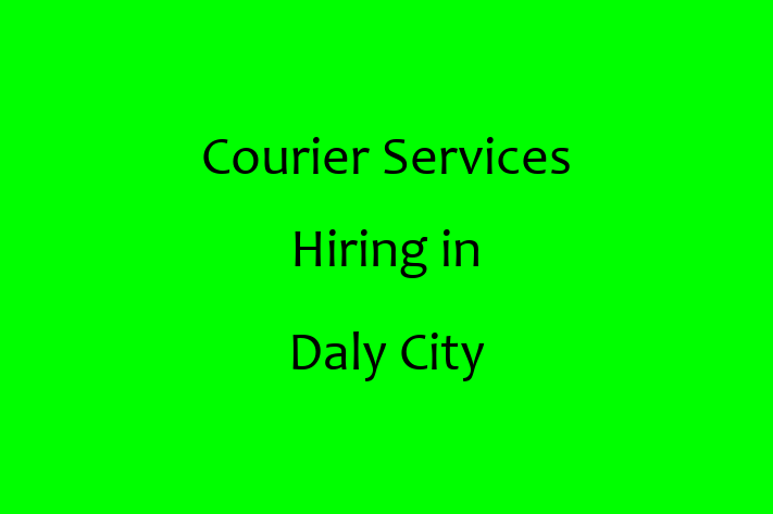 Courier Services Hiring in Daly City