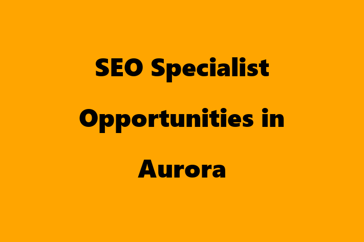 SEO Specialist Opportunities in Aurora