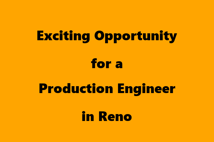 Exciting Opportunity for a Production Engineer in Reno