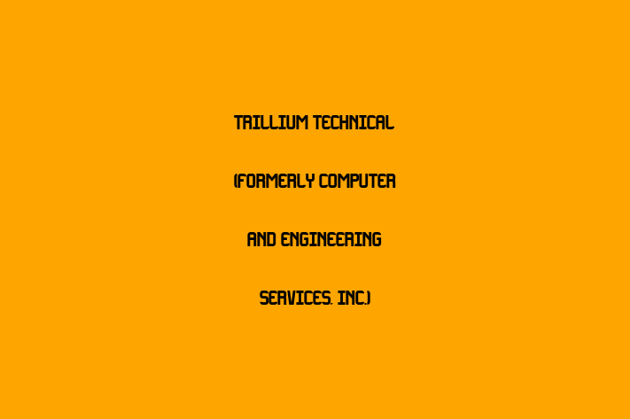 Software Development Firm Trillium Technical Formerly Computer and Engineering Services Inc.