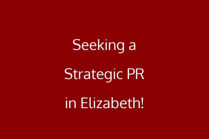 Seeking a Strategic PR in Elizabeth