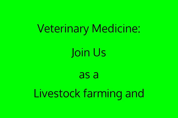 Veterinary Medicine Join Us as a Livestock farming and veterinary medicine in Livestock Health