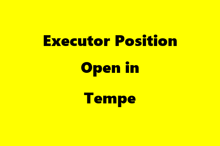 Executor Position Open in Tempe