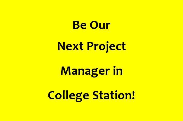 Be Our Next Project Manager in College Station