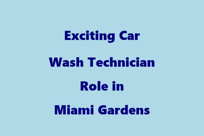 Exciting Car Wash Technician Role in Miami Gardens