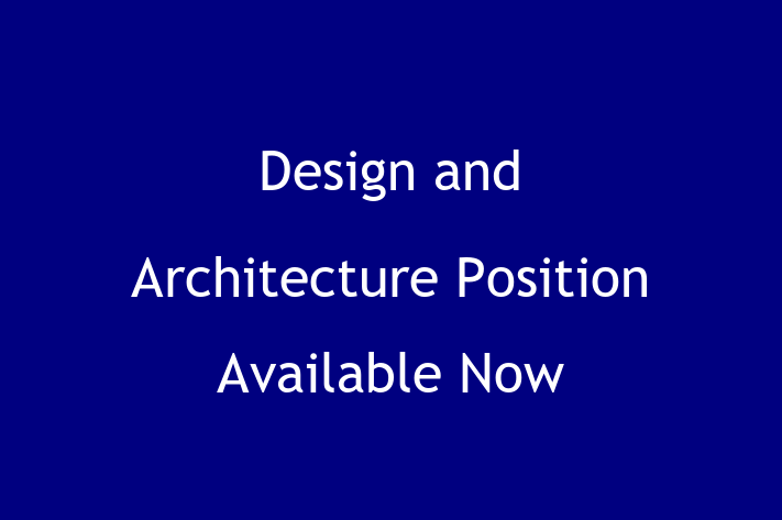 Design and Architecture Position Available Now