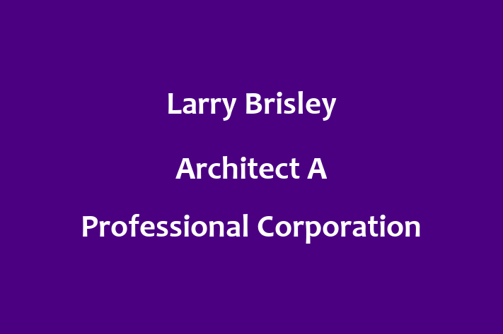 Architect planner Larry Brisley Architect A Professional Corporation