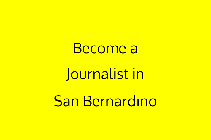 Become a Journalist in San Bernardino